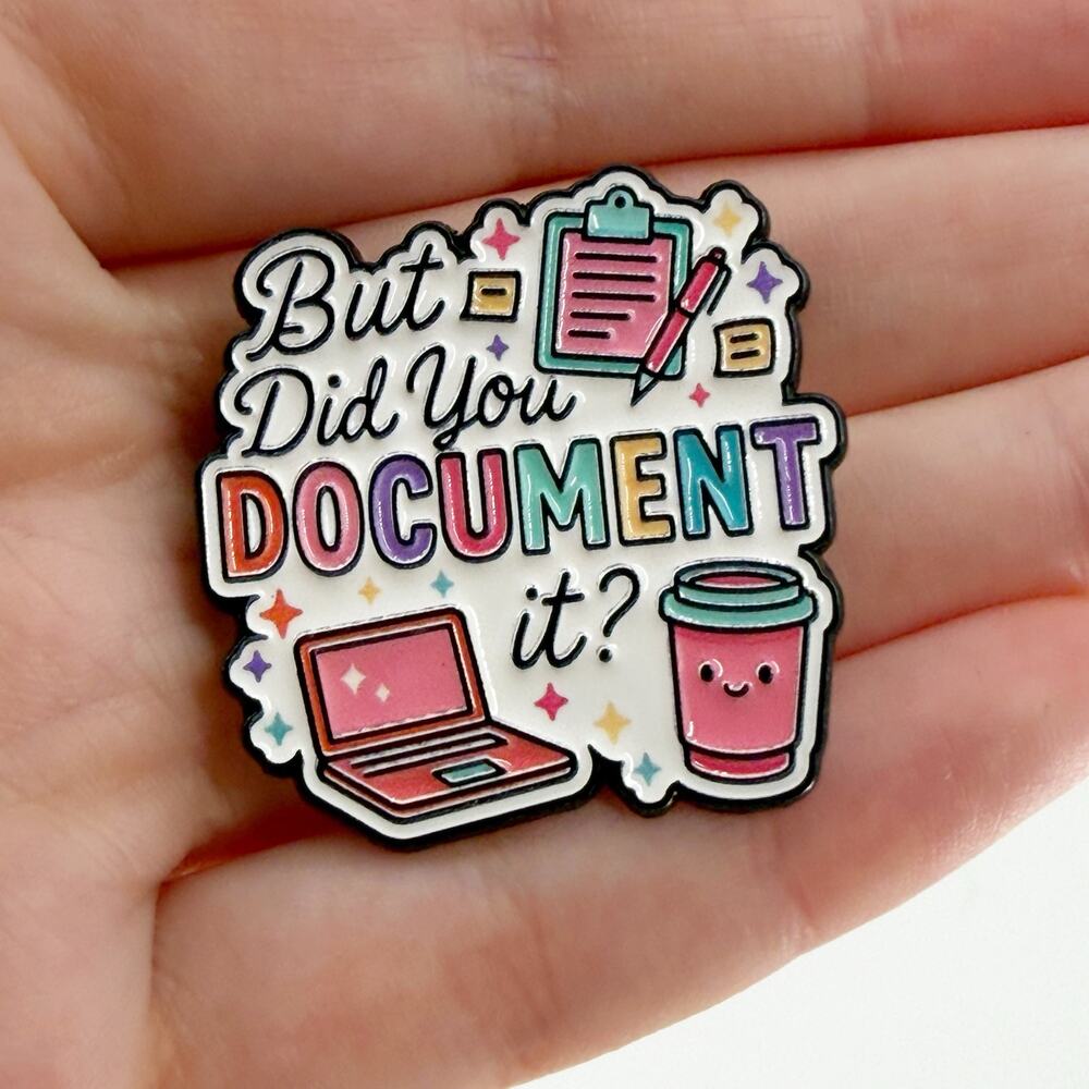 But Did You Document It Enamel Pin Funny Office Work Laptop Coffee Gift